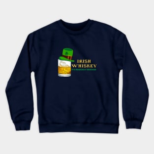 Irish Whiskey: It's Magically Delicious Crewneck Sweatshirt